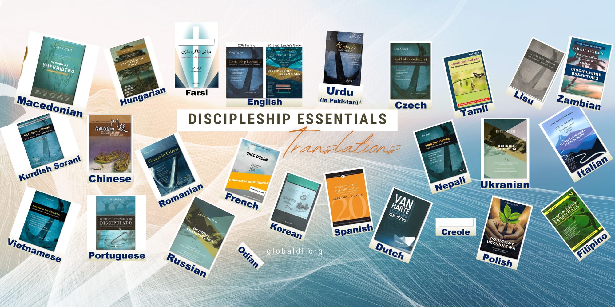 Discipleship Essentials World Impact in 32 Translations…and Counting info@globaldi.org