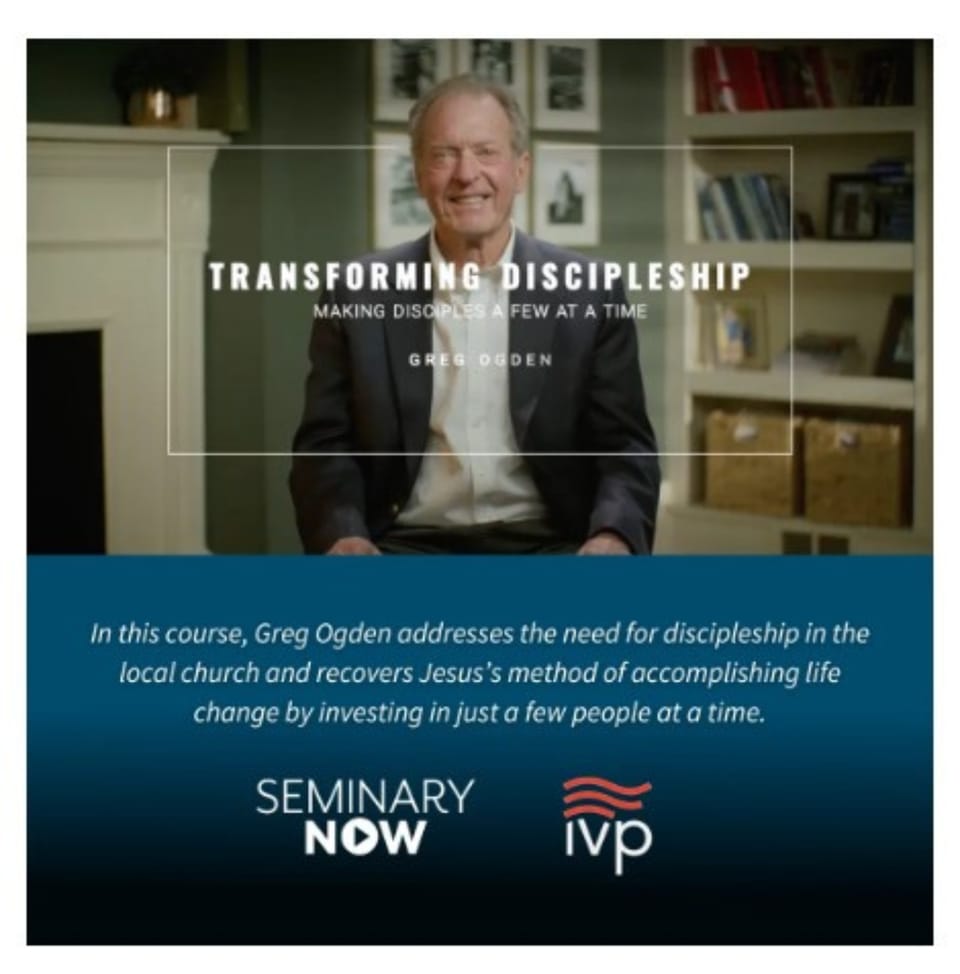 SEMINARYNOW Transforming Discipleship with Greg Ogden